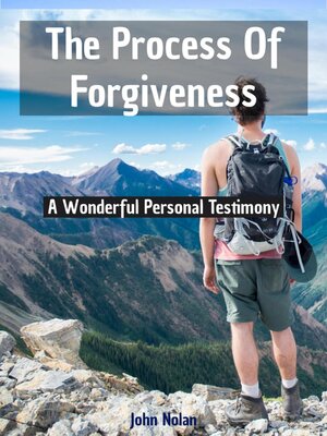 cover image of The Process of Forgiveness (A Wonderful Personal Testimony)